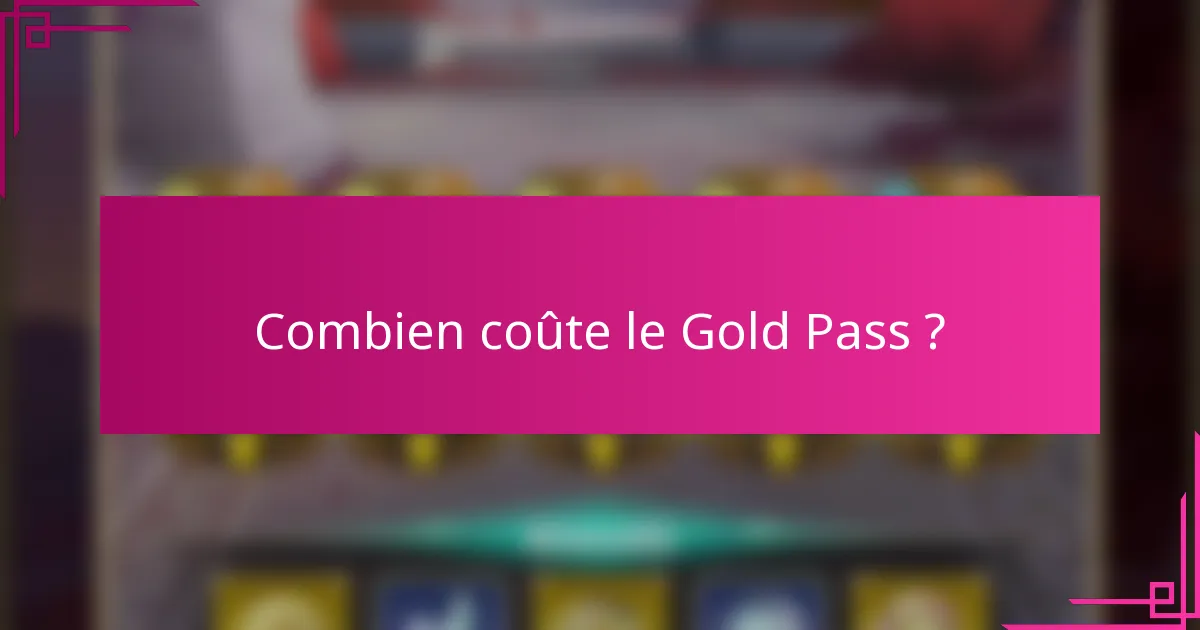 Combien coûte le Gold Pass ?
