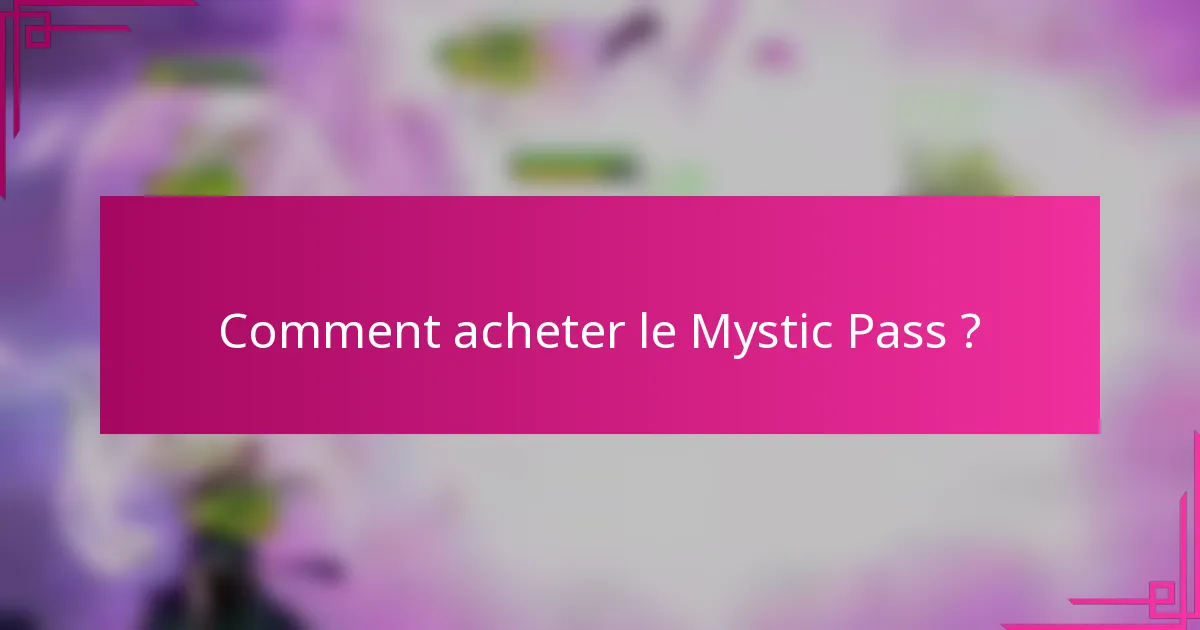 Comment acheter le Mystic Pass ?