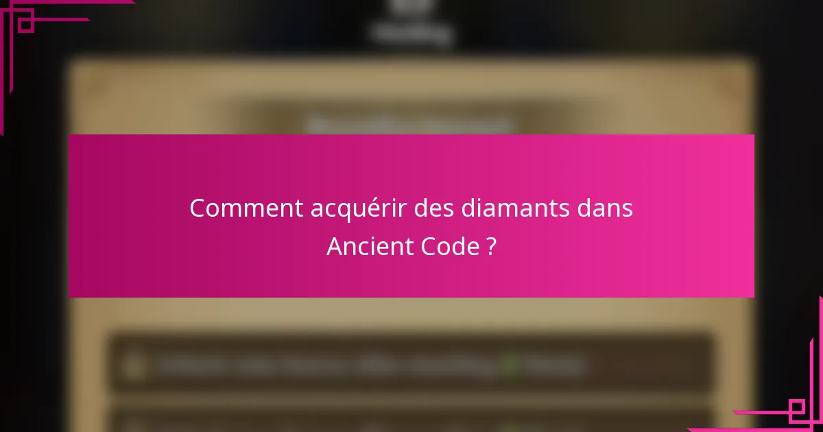 Comment acquérir des diamants dans Ancient Code ?