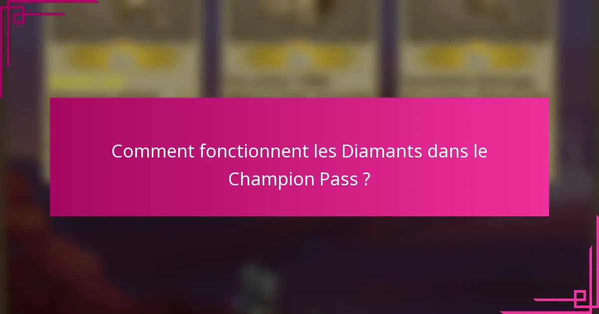 Comment fonctionnent les Diamants dans le Champion Pass ?