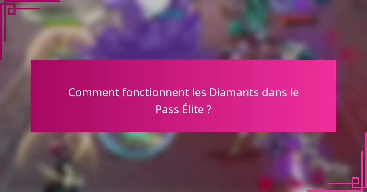 Comment fonctionnent les Diamants dans le Pass Élite ?
