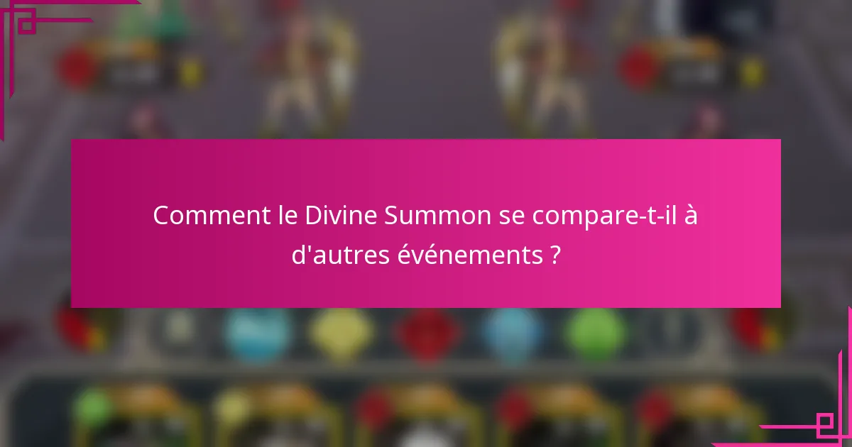 Comment le Divine Summon se compare-t-il à d'autres événements ?