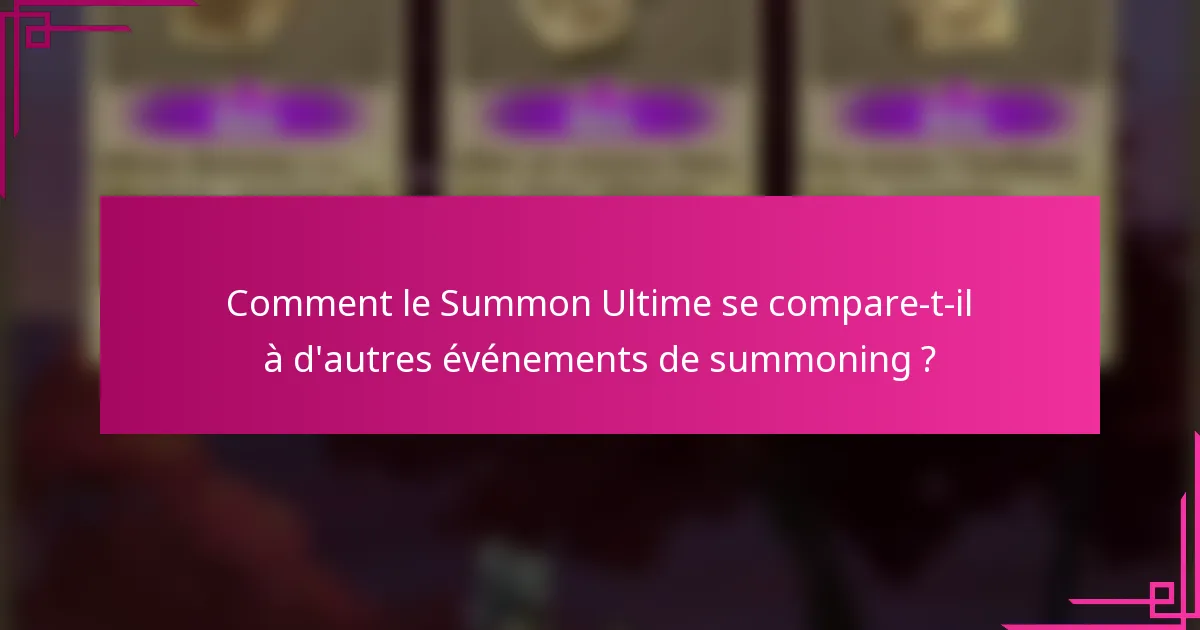 Comment le Summon Ultime se compare-t-il à d'autres événements de summoning ?