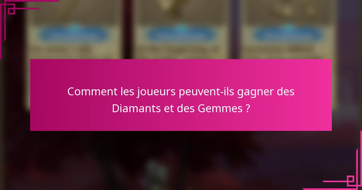 Comment les joueurs peuvent-ils gagner des Diamants et des Gemmes ?