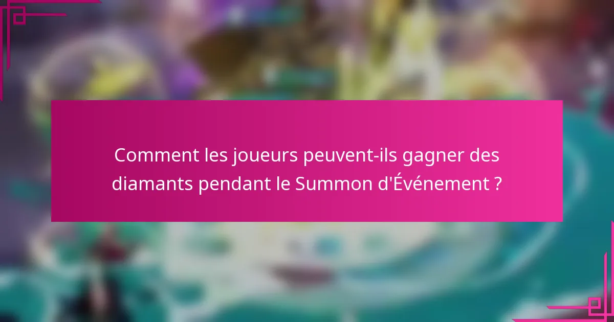 Comment les joueurs peuvent-ils gagner des diamants pendant le Summon d'Événement ?