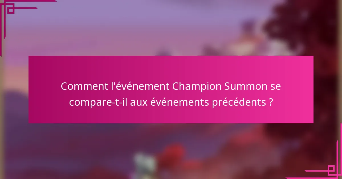 Comment l'événement Champion Summon se compare-t-il aux événements précédents ?
