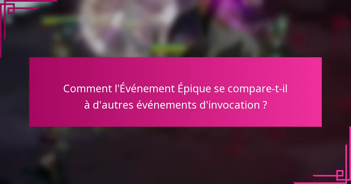 Comment l'Événement Épique se compare-t-il à d'autres événements d'invocation ?