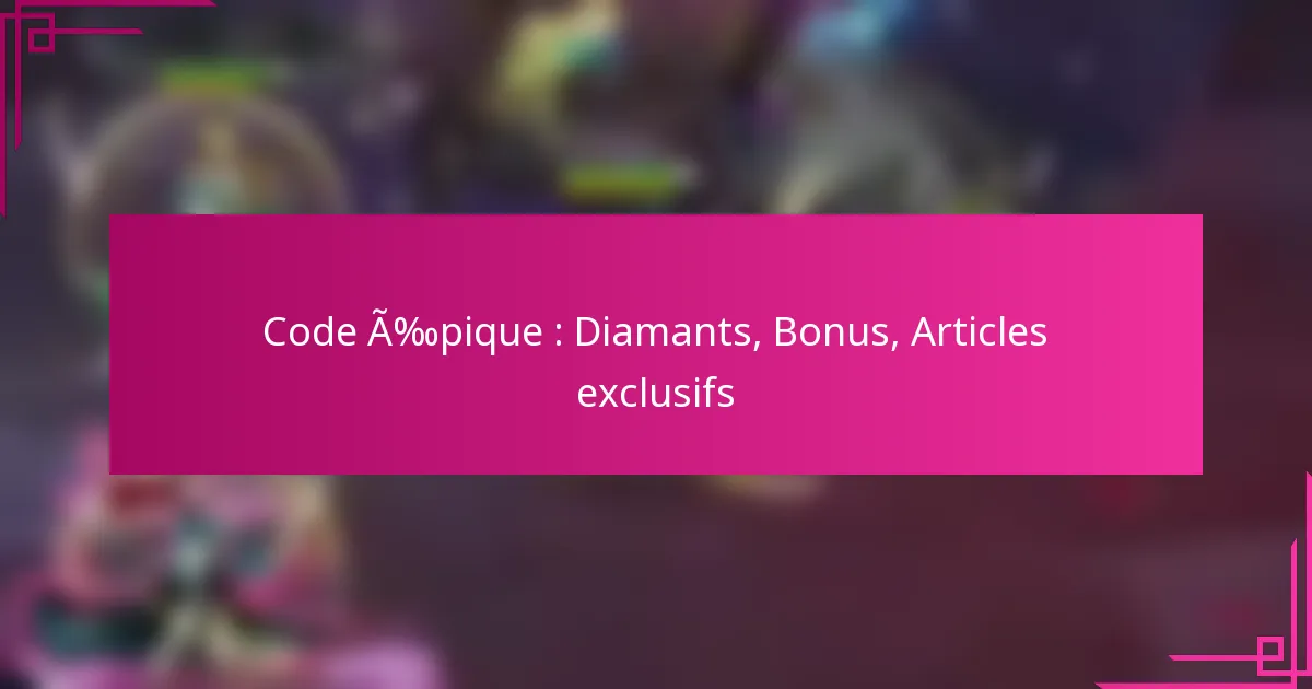 Code Épique : Diamants, Bonus, Articles exclusifs