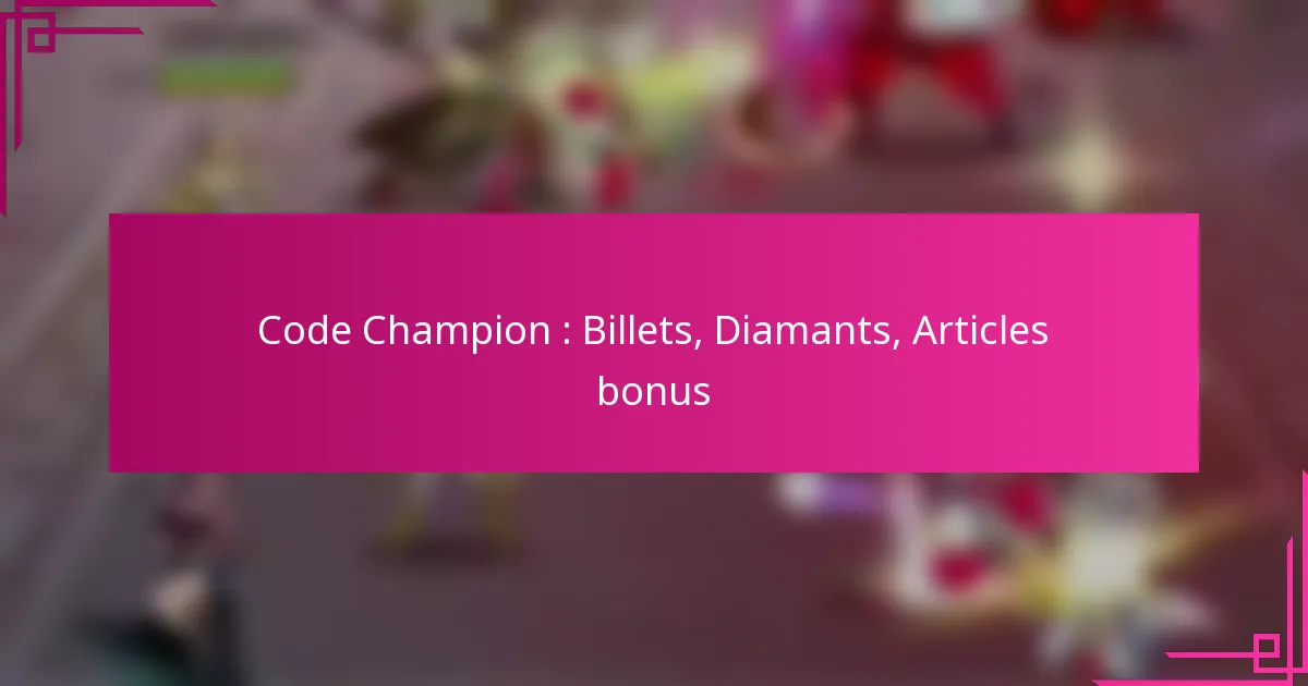 Code Champion : Billets, Diamants, Articles bonus