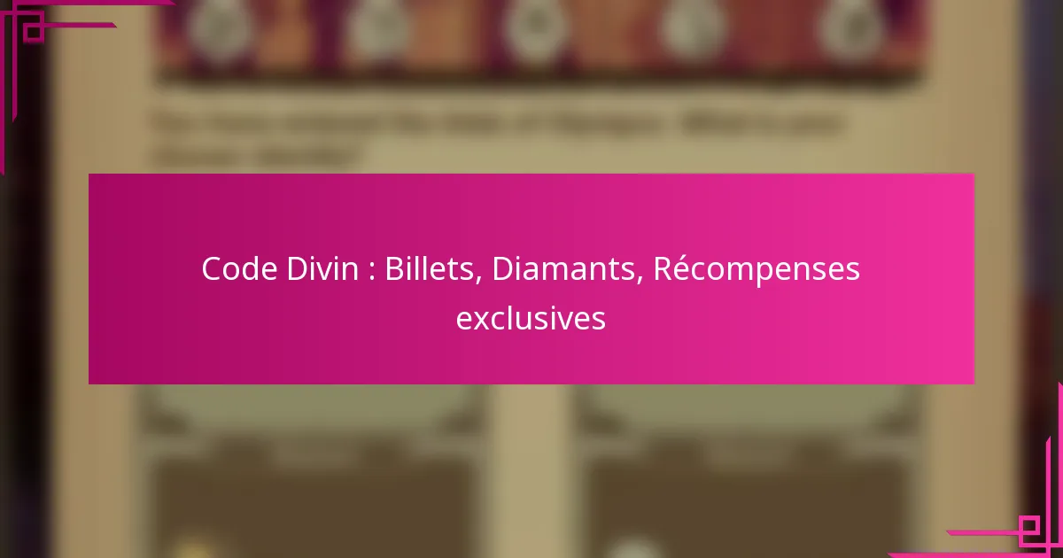 Code Divin : Billets, Diamants, Récompenses exclusives