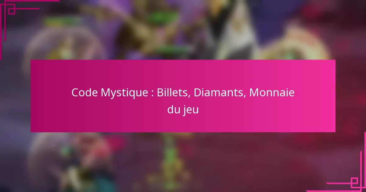 Code Mystique : Billets, Diamants, Monnaie du jeu