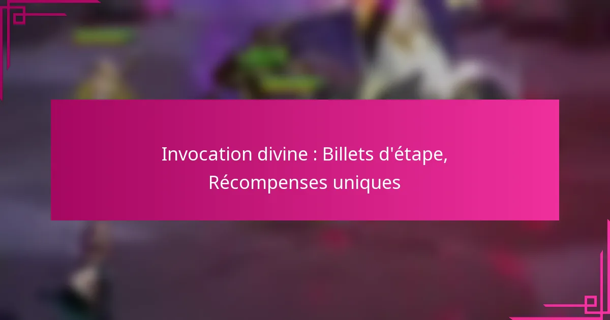 Invocation divine : Billets d’étape, Récompenses uniques