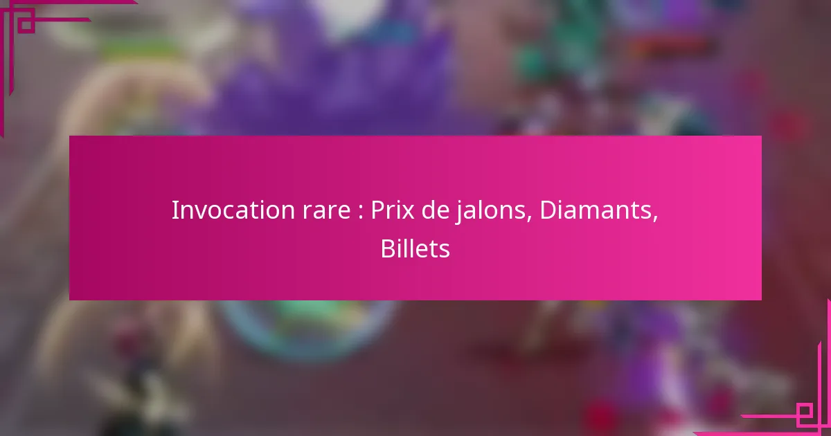 Invocation rare : Prix de jalons, Diamants, Billets