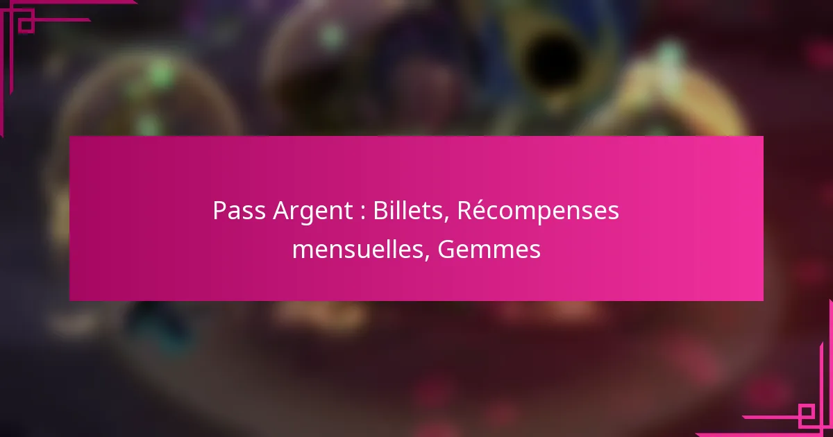 Pass Argent : Billets, Récompenses mensuelles, Gemmes