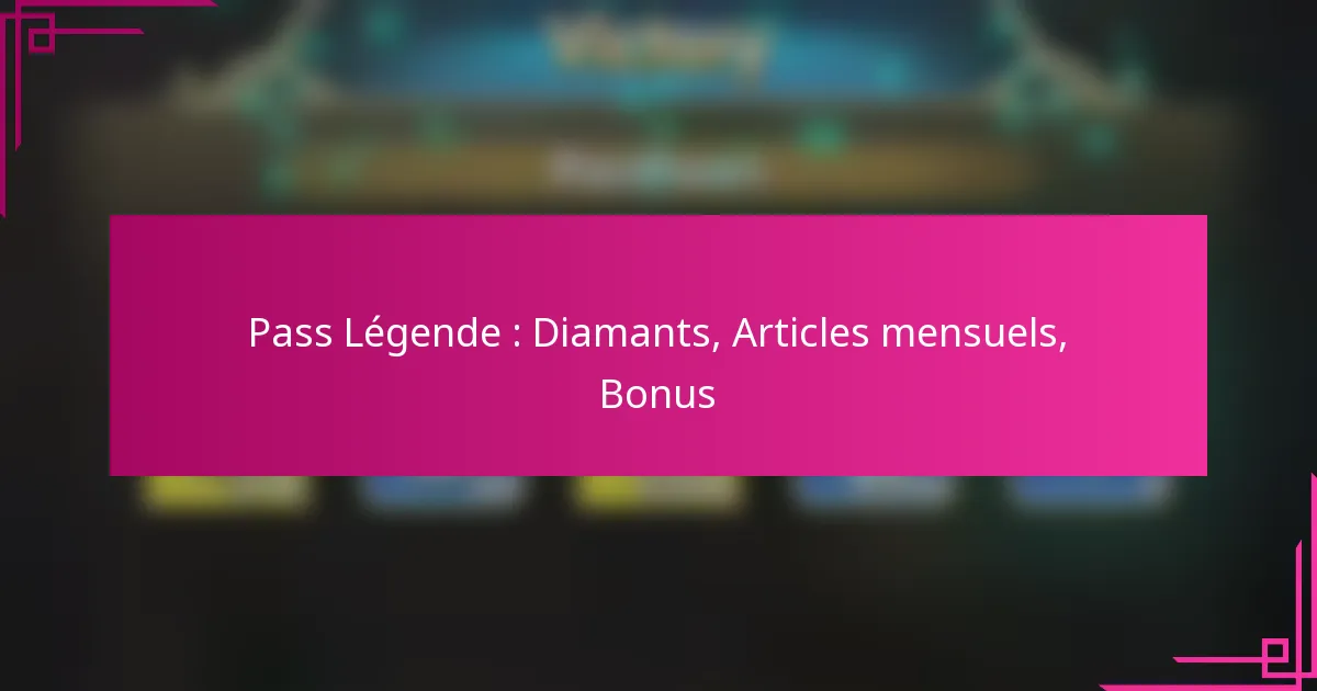 Pass Légende : Diamants, Articles mensuels, Bonus