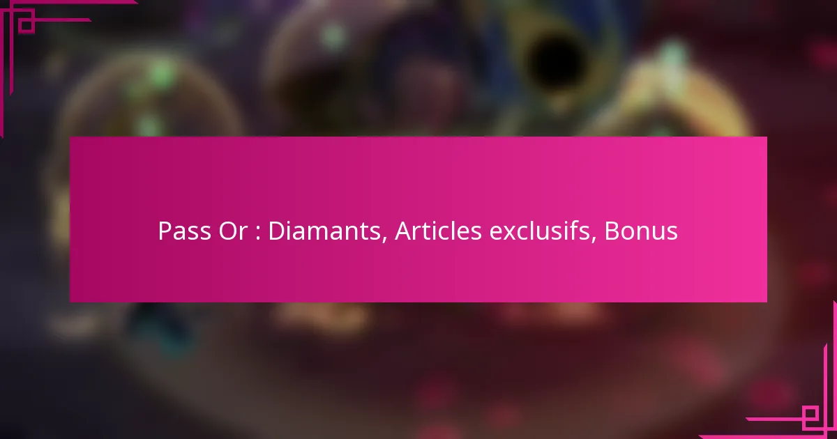 Pass Or : Diamants, Articles exclusifs, Bonus