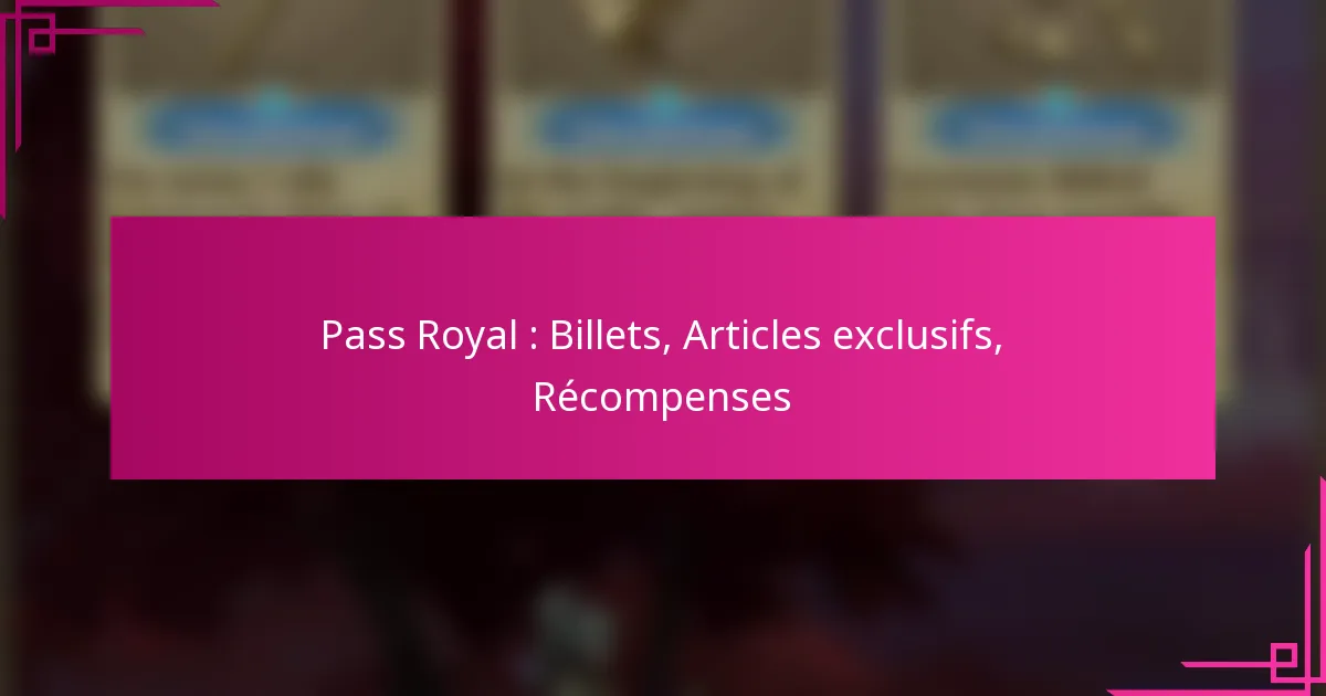 Pass Royal : Billets, Articles exclusifs, Récompenses