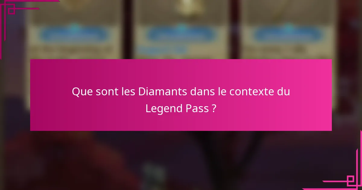 Que sont les Diamants dans le contexte du Legend Pass ?
