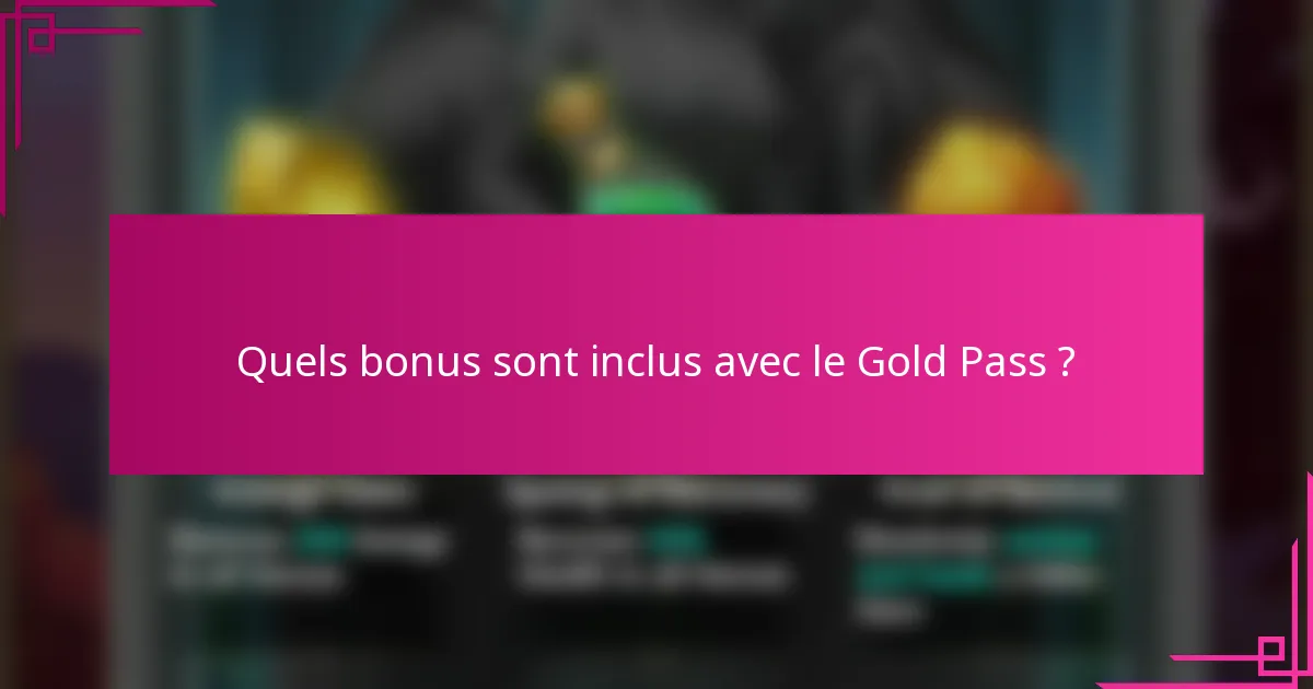 Quels bonus sont inclus avec le Gold Pass ?