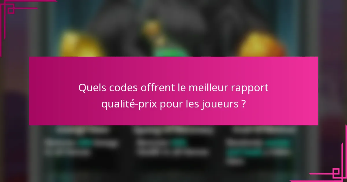Quels codes offrent le meilleur rapport qualité-prix pour les joueurs ?