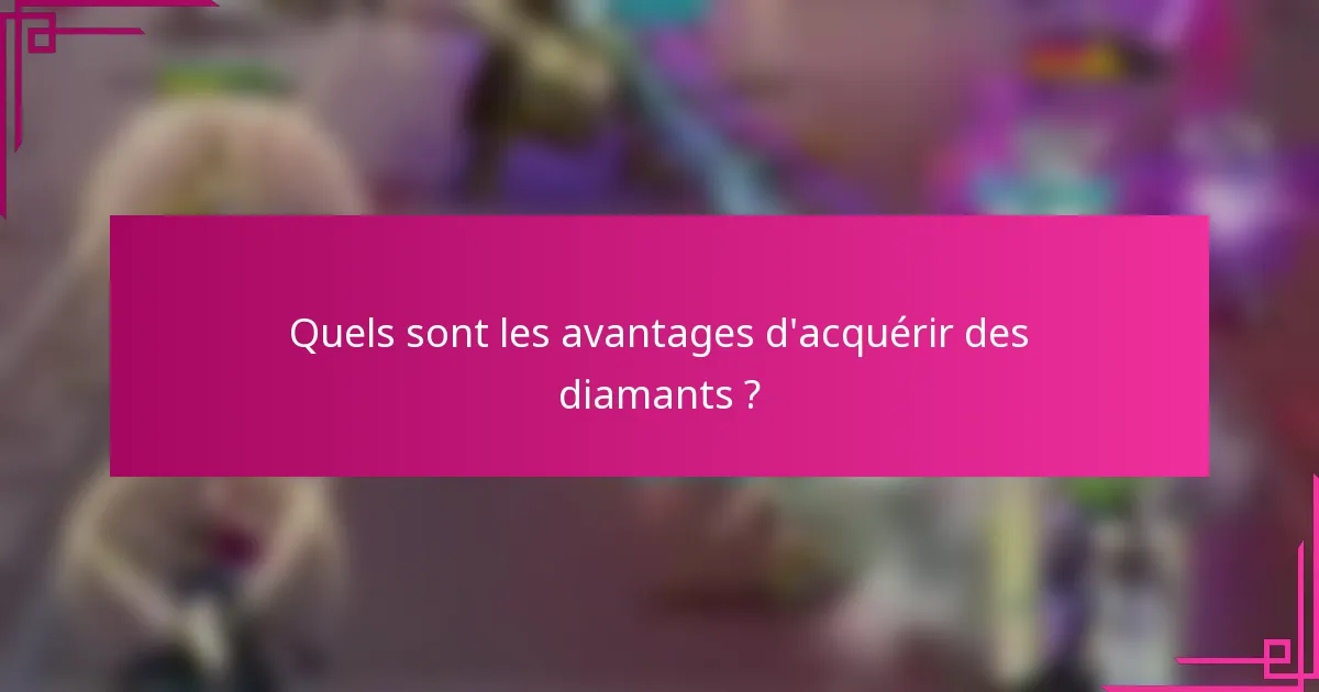 Quels sont les avantages d'acquérir des diamants ?