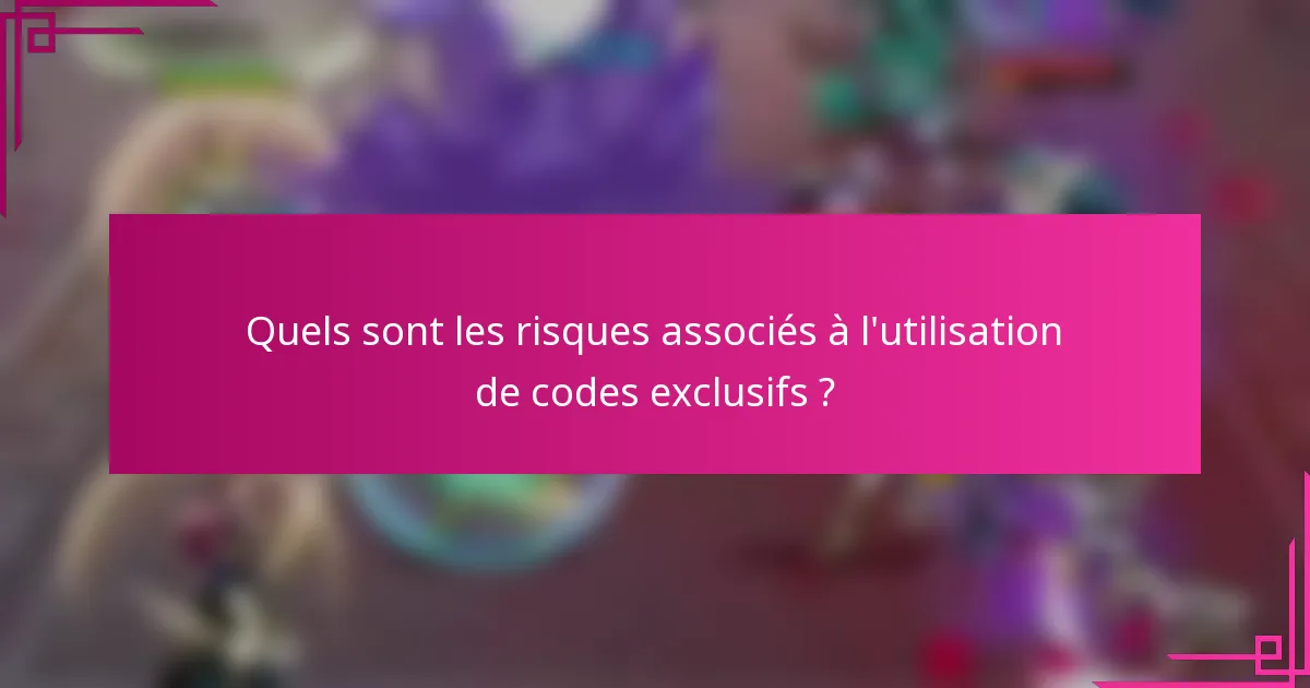 Quels sont les risques associés à l'utilisation de codes exclusifs ?
